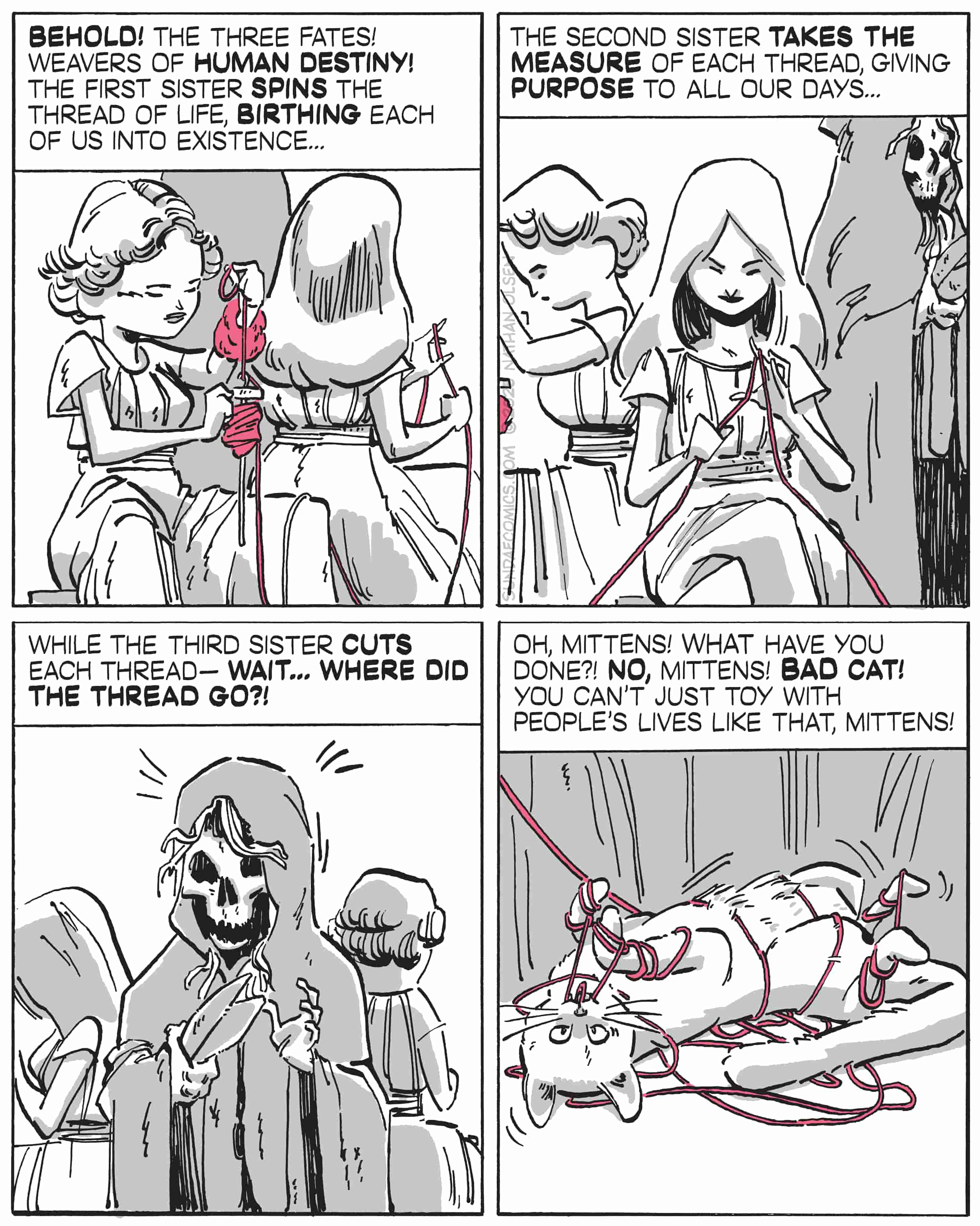 A comic retelling of the Three Fates from Greek mythology—until a playful cat tangles up the threads of human destiny.